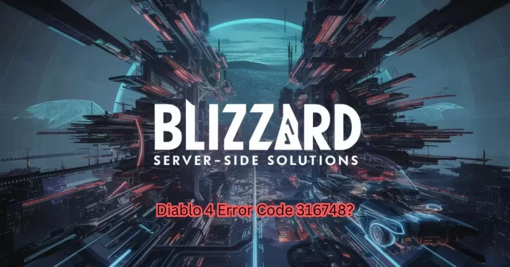 Diablo 4 Error Code 316748?