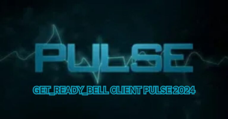 GET_READY_BELL: CLIENT_PULSE: A GUIDE TO UNDERSTANDING AND ENHANCING CLIENT PULSE 2024