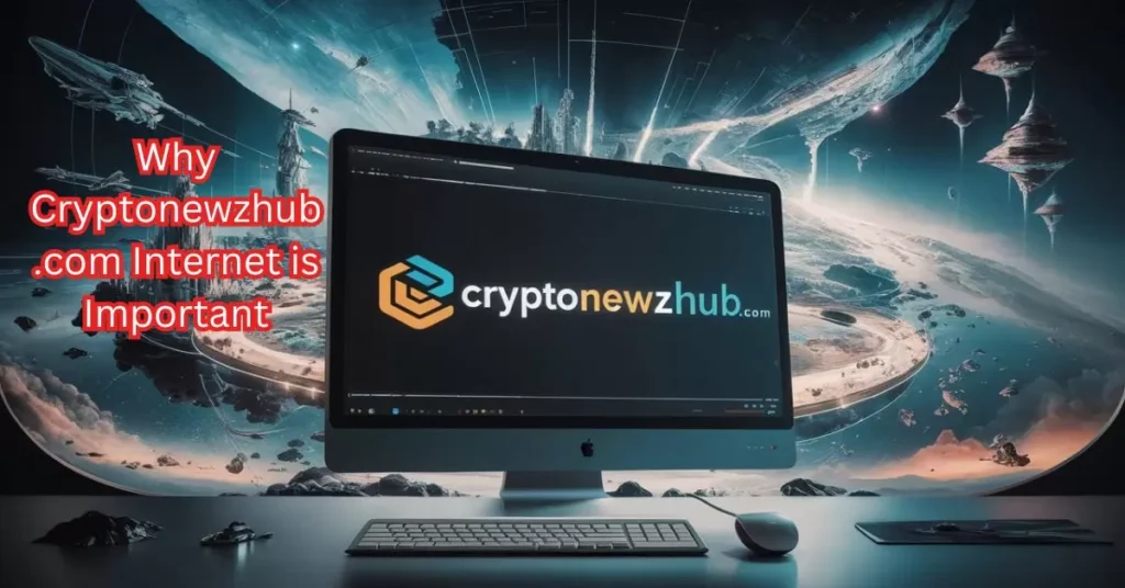 Why Cryptonewzhub.com Internet is Important