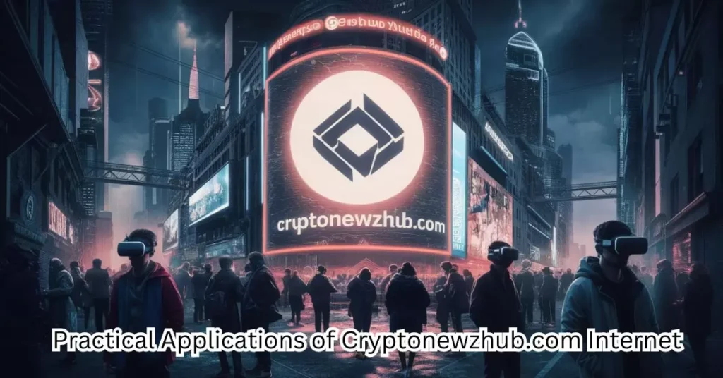 Practical Applications of Cryptonewzhub.com Internet