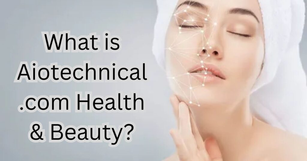 What is Aiotechnical.com Health & Beauty?