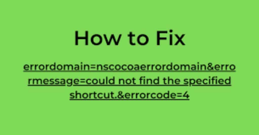 Solving: errordomain=nscocoaerrordomain&errormessage=could not find the specified shortcut. &errorcode=4